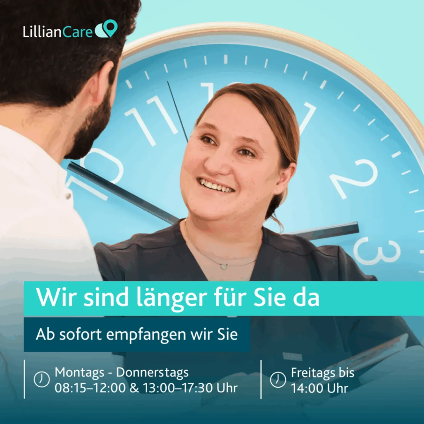 Werbeanzeige für LillianCare: erweiterte Öffnungszeiten, mit Praxismitarbeiterin und Uhr-Motiv